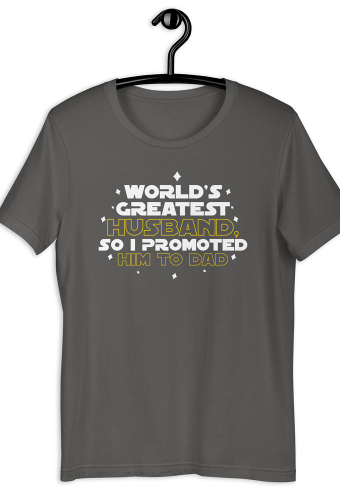 World's Greatest Husband, so I promoted him to Dad  Short-Sleeve Unisex T-Shirt