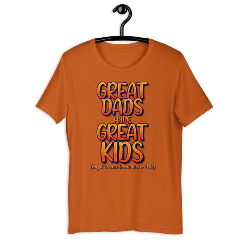 Great dads have great kids! (my kids made me wear this)  Short-Sleeve Unisex T-Shirt - Image 9