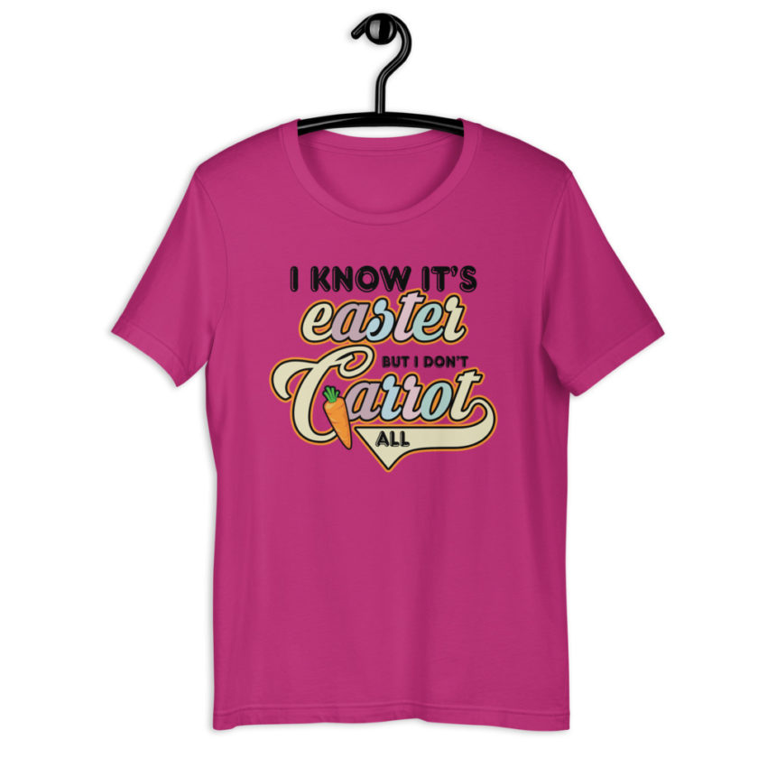 I know it's Easter but I don't carrot all  Short-Sleeve Unisex T-Shirt - Image 2