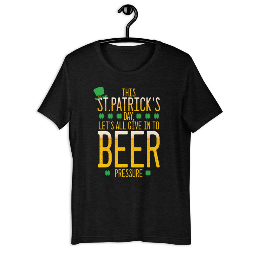 This St.Patrick's Day, Let's all give in to Beer pressure  Short-Sleeve Unisex T-Shirt - Image 2