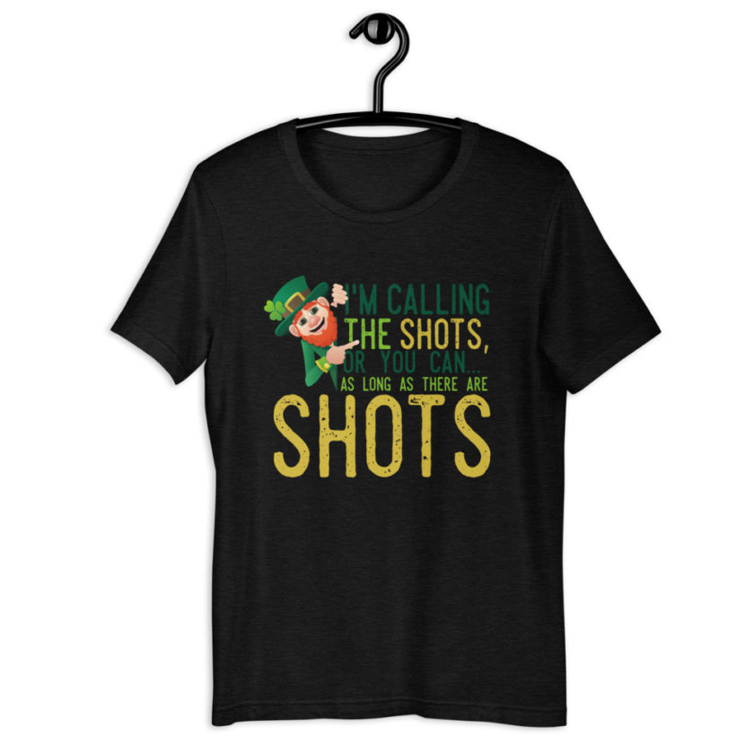 I'm calling the shots, or you can as long as there are shots  Short-Sleeve Unisex T-Shirt - Image 2