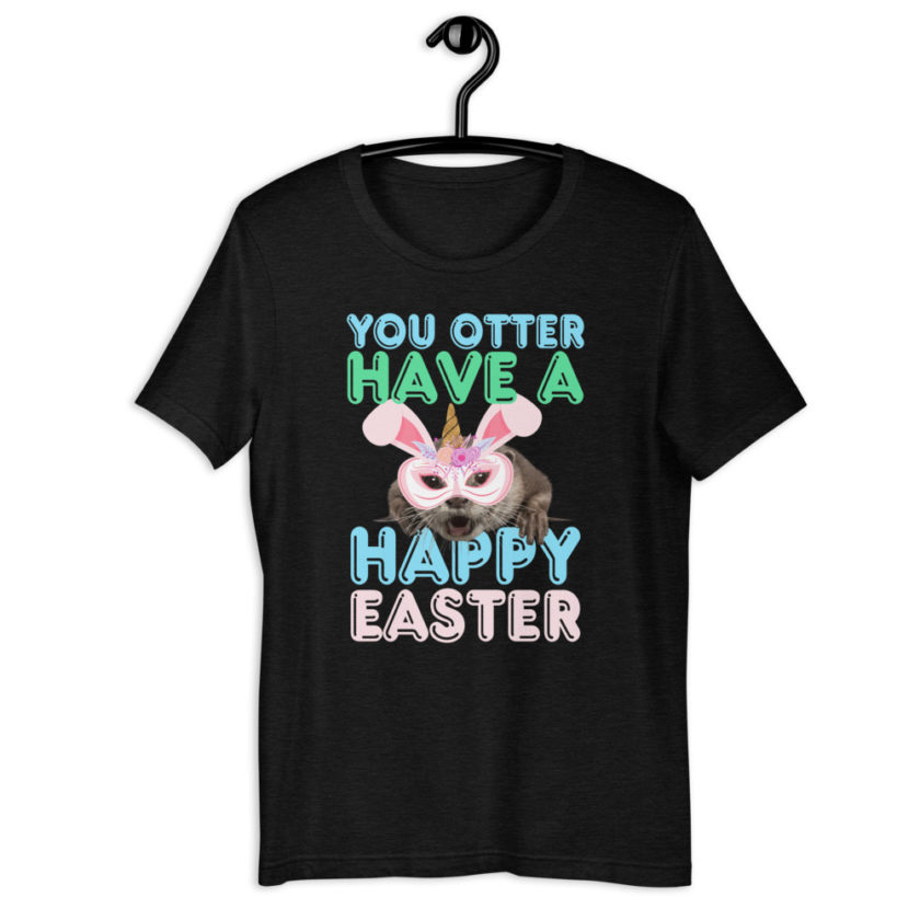 You otter have a happy Easter Short-Sleeve Unisex T-Shirt - Image 2