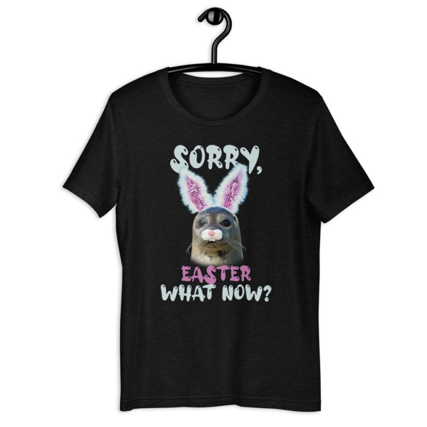 Sorry, Easter what now?  Short-Sleeve Unisex T-Shirt - Image 2