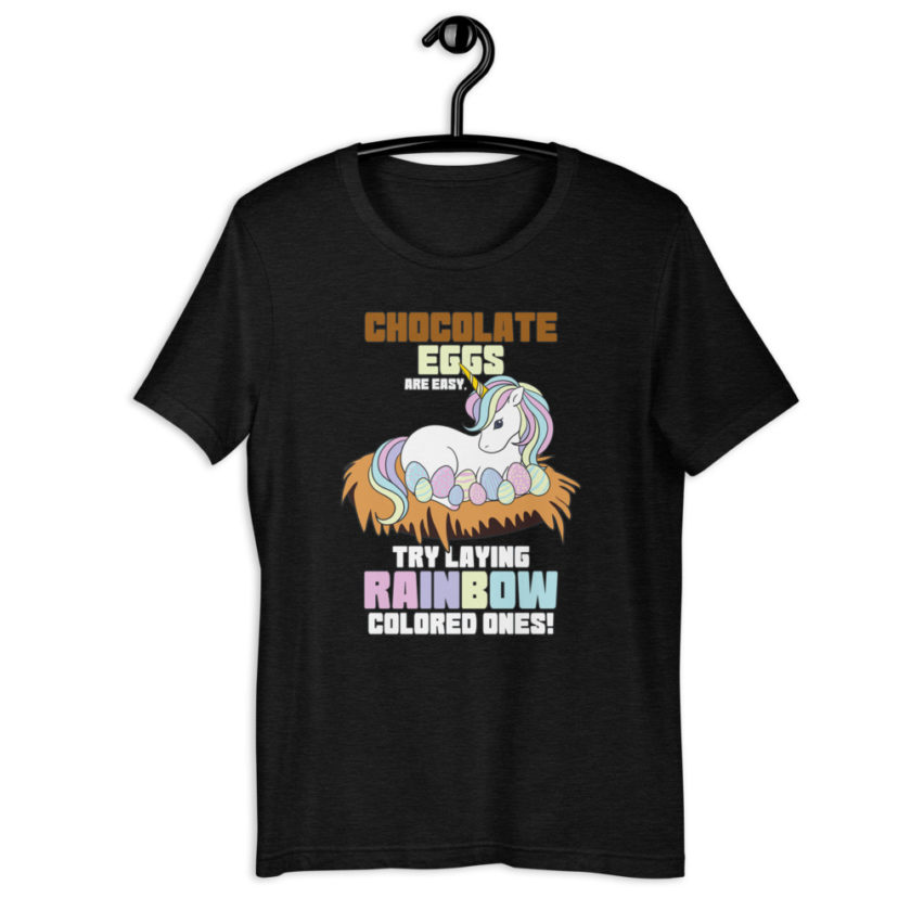 Chocolate eggs are easy, try laying rainbow colored ones  Short-Sleeve Unisex T-Shirt - Image 2