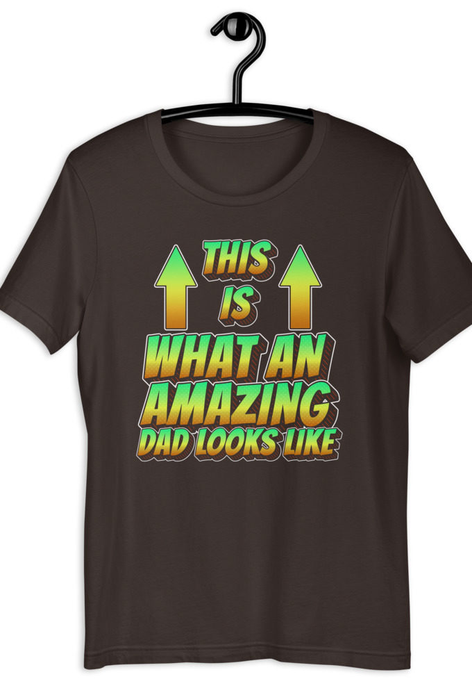 This is what an Amazing Dad looks like.  Short-Sleeve Unisex T-Shirt
