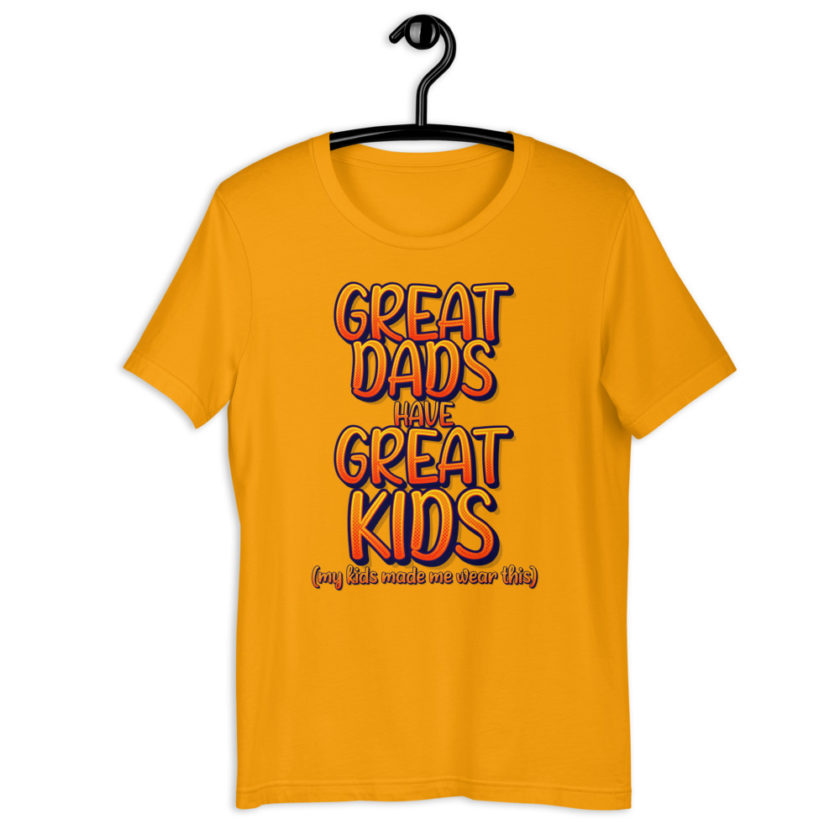 Great dads have great kids! (my kids made me wear this)  Short-Sleeve Unisex T-Shirt - Image 11