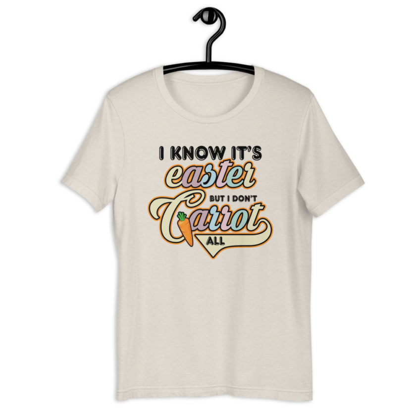I know it's Easter but I don't carrot all  Short-Sleeve Unisex T-Shirt - Image 10