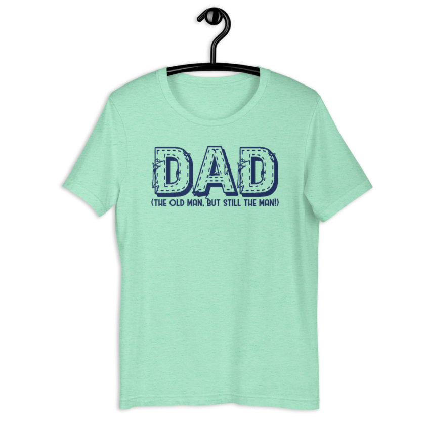DAD (the old man, but still the man!)  Short-Sleeve Unisex T-Shirt - Image 11