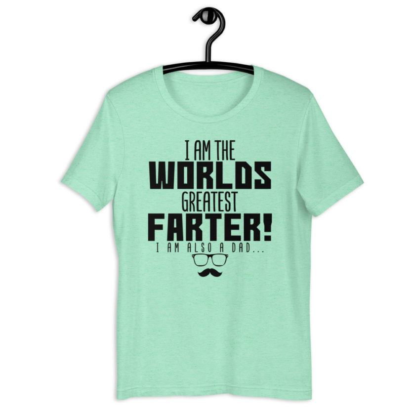 I am the world's greatest Farter! I am also a Dad  Short-Sleeve Unisex T-Shirt - Image 8