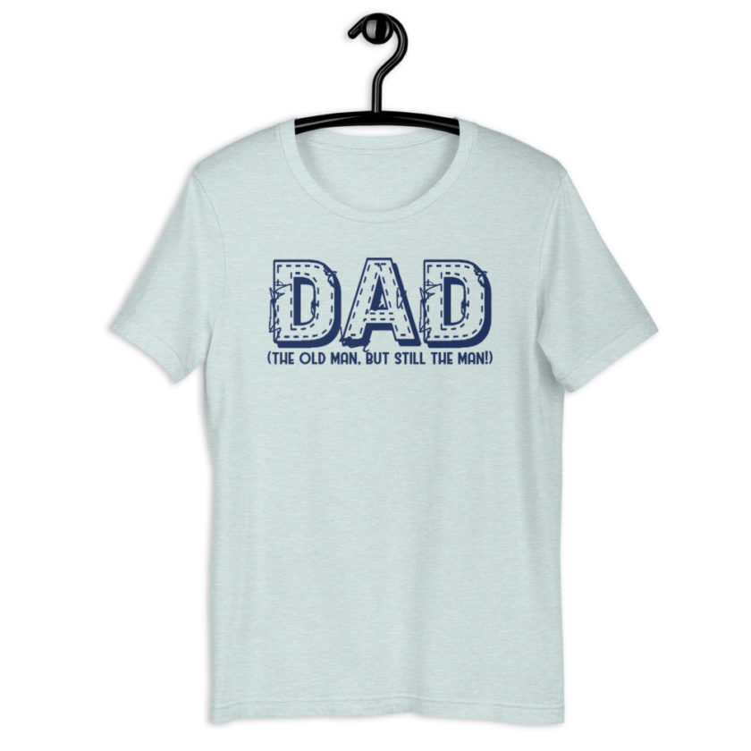 DAD (the old man, but still the man!)  Short-Sleeve Unisex T-Shirt - Image 10