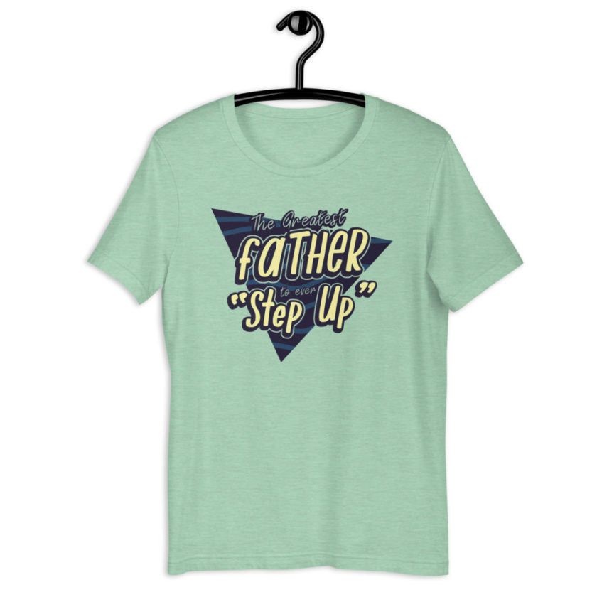 The Greatest Father to ever Step Up  Short-Sleeve Unisex T-Shirt - Image 5