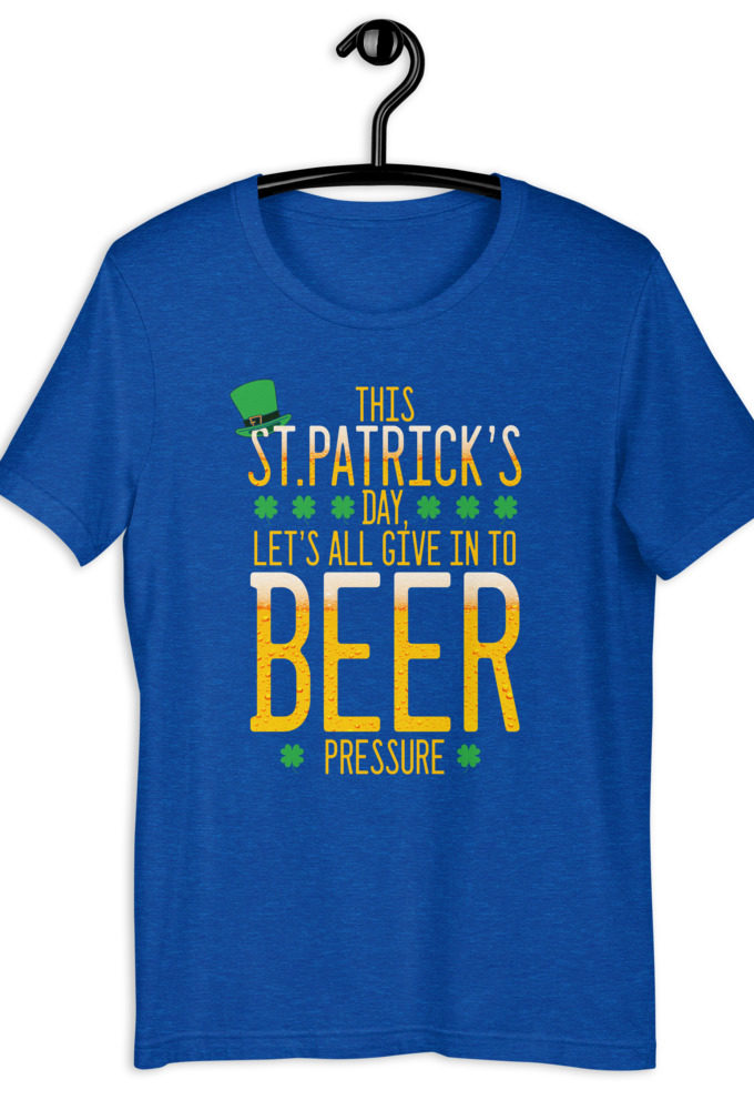 This St.Patrick's Day, Let's all give in to Beer pressure  Short-Sleeve Unisex T-Shirt
