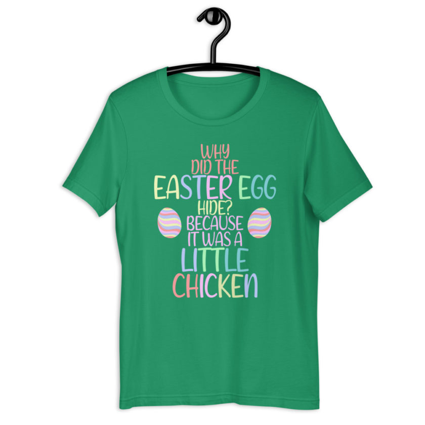 Why did the Easter egg hide? Because it was a Little Chicken  Short-Sleeve Unisex T-Shirt - Image 9