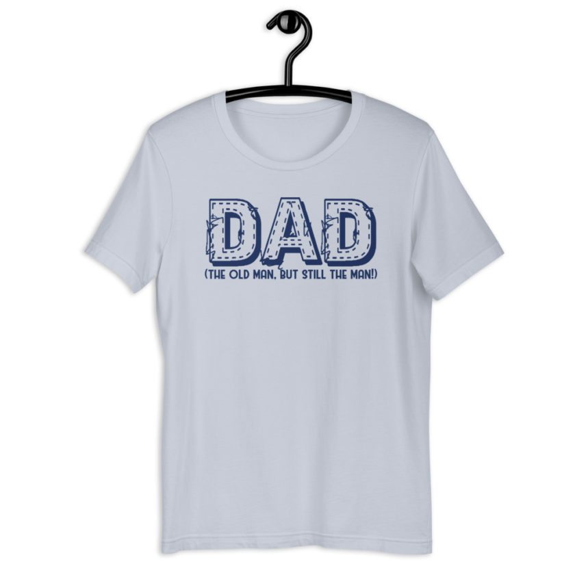 DAD (the old man, but still the man!)  Short-Sleeve Unisex T-Shirt