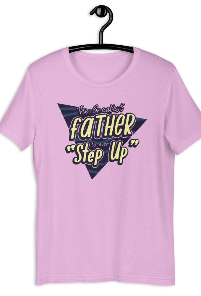The Greatest Father to ever Step Up  Short-Sleeve Unisex T-Shirt