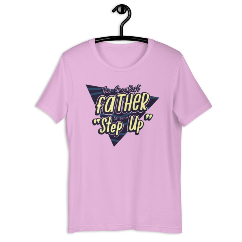 The Greatest Father to ever Step Up  Short-Sleeve Unisex T-Shirt