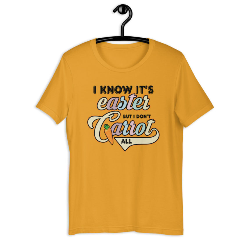 I know it's Easter but I don't carrot all  Short-Sleeve Unisex T-Shirt - Image 6