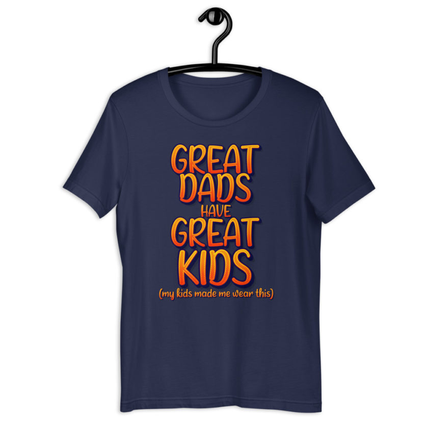 Great dads have great kids! (my kids made me wear this)  Short-Sleeve Unisex T-Shirt - Image 4