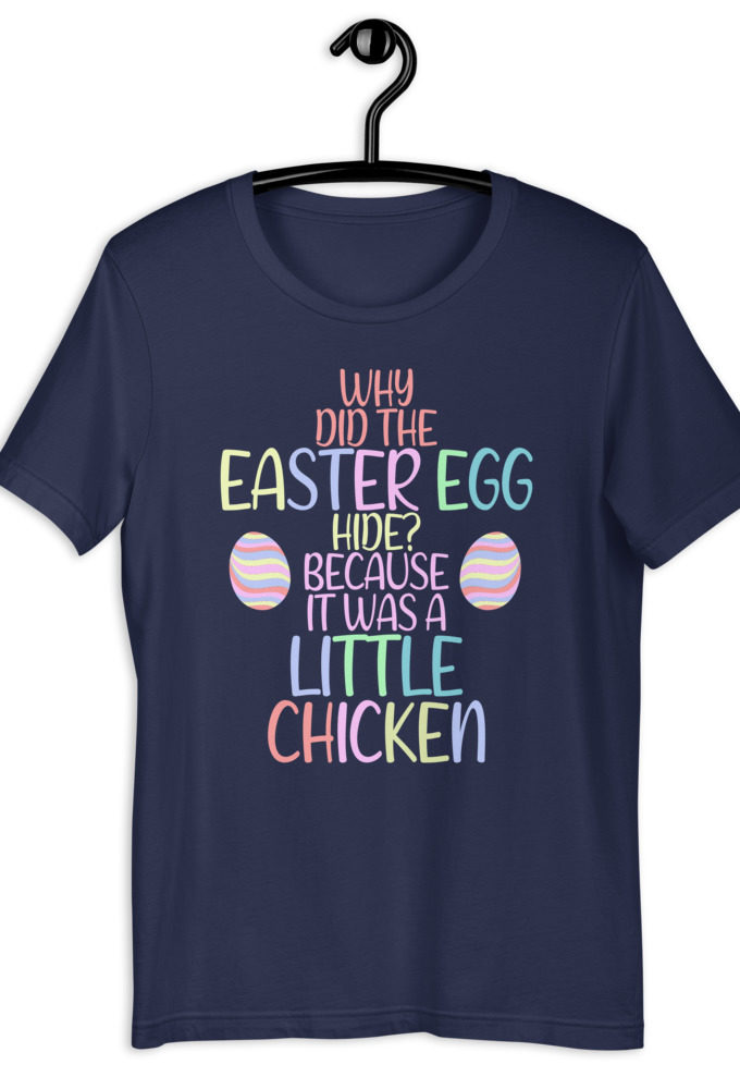 Why did the Easter egg hide? Because it was a Little Chicken  Short-Sleeve Unisex T-Shirt
