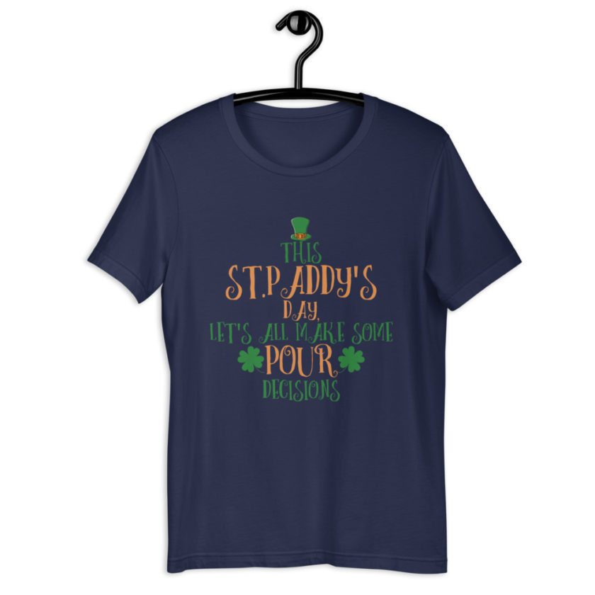 This St.Paddy's Day Let's all have some Pour decisions  Short-Sleeve Unisex T-Shirt