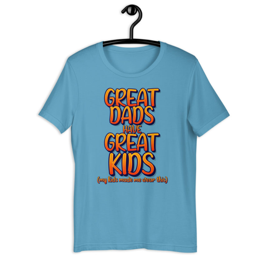 Great dads have great kids! (my kids made me wear this)  Short-Sleeve Unisex T-Shirt - Image 10