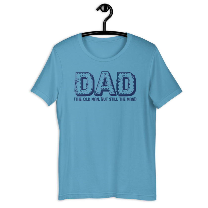 DAD (the old man, but still the man!)  Short-Sleeve Unisex T-Shirt - Image 6