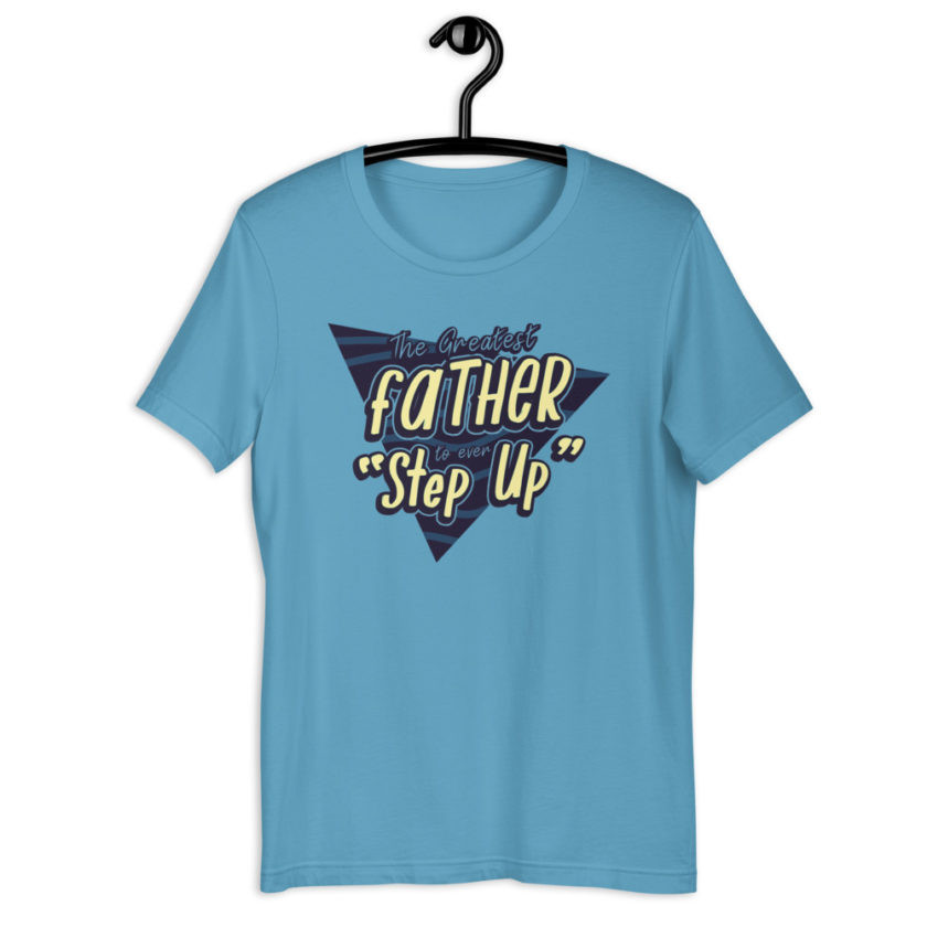 The Greatest Father to ever Step Up  Short-Sleeve Unisex T-Shirt - Image 3
