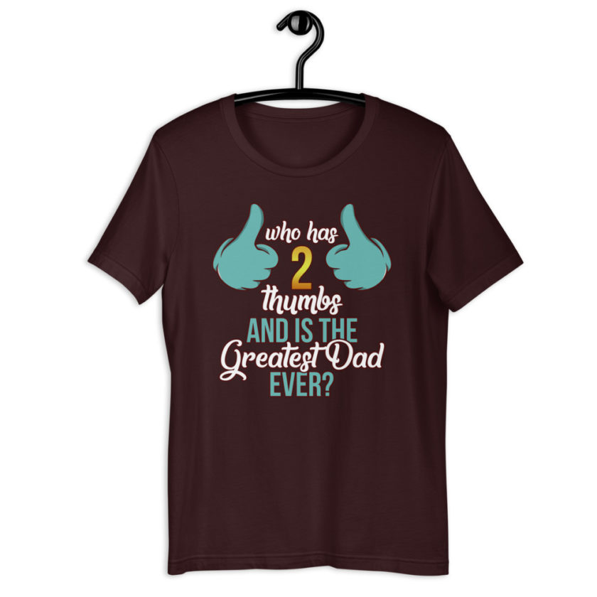 Who has 2 thumbs and is the Greatest Dad Ever Short-Sleeve Unisex T-Shirt - Image 3
