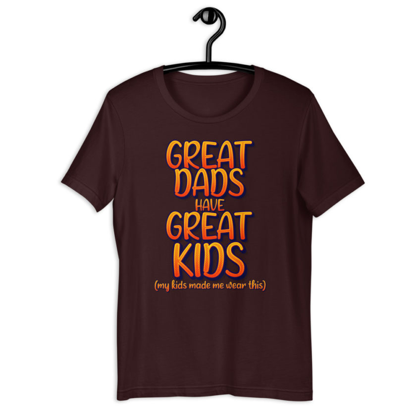 Great dads have great kids! (my kids made me wear this)  Short-Sleeve Unisex T-Shirt - Image 3
