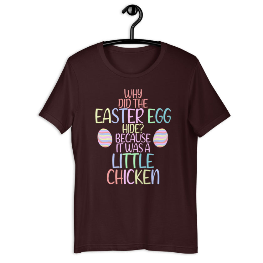 Why did the Easter egg hide? Because it was a Little Chicken  Short-Sleeve Unisex T-Shirt - Image 3