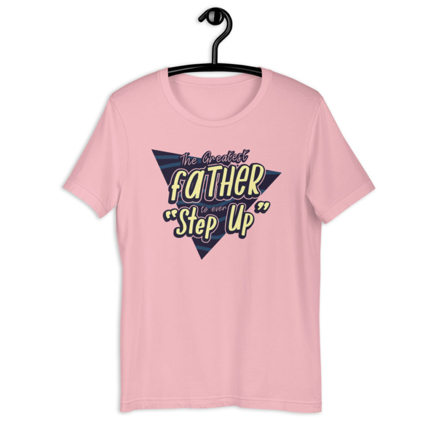 The Greatest Father to ever Step Up  Short-Sleeve Unisex T-Shirt - Image 7