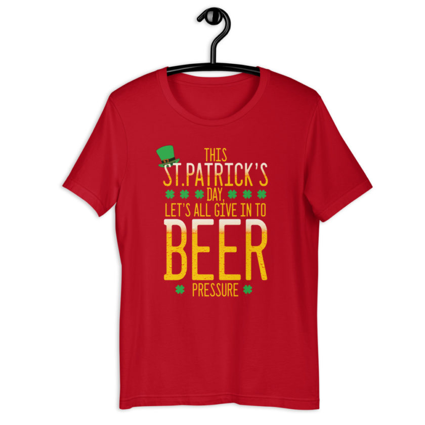 This St.Patrick's Day, Let's all give in to Beer pressure  Short-Sleeve Unisex T-Shirt - Image 5