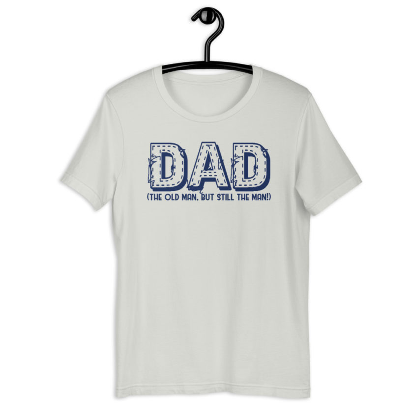 DAD (the old man, but still the man!)  Short-Sleeve Unisex T-Shirt - Image 12