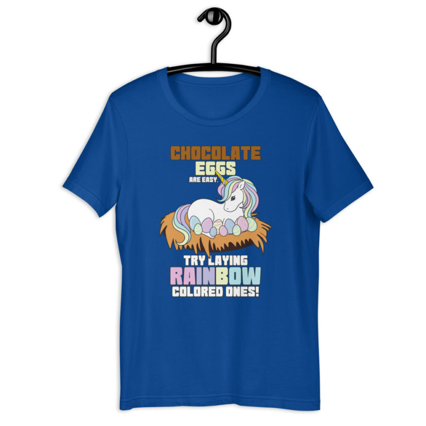 Chocolate eggs are easy, try laying rainbow colored ones  Short-Sleeve Unisex T-Shirt - Image 6