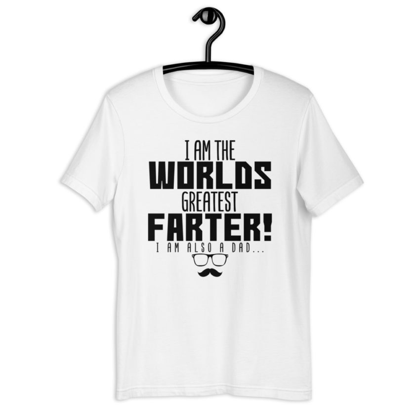 I am the world's greatest Farter! I am also a Dad  Short-Sleeve Unisex T-Shirt - Image 9