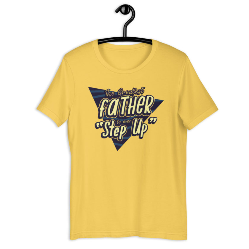 The Greatest Father to ever Step Up  Short-Sleeve Unisex T-Shirt - Image 9