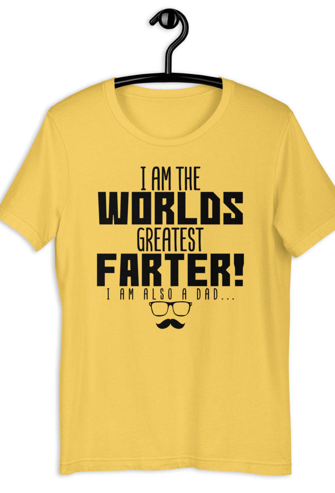 I am the world's greatest Farter! I am also a Dad  Short-Sleeve Unisex T-Shirt