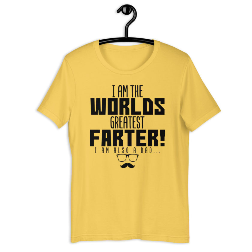 I am the world's greatest Farter! I am also a Dad  Short-Sleeve Unisex T-Shirt
