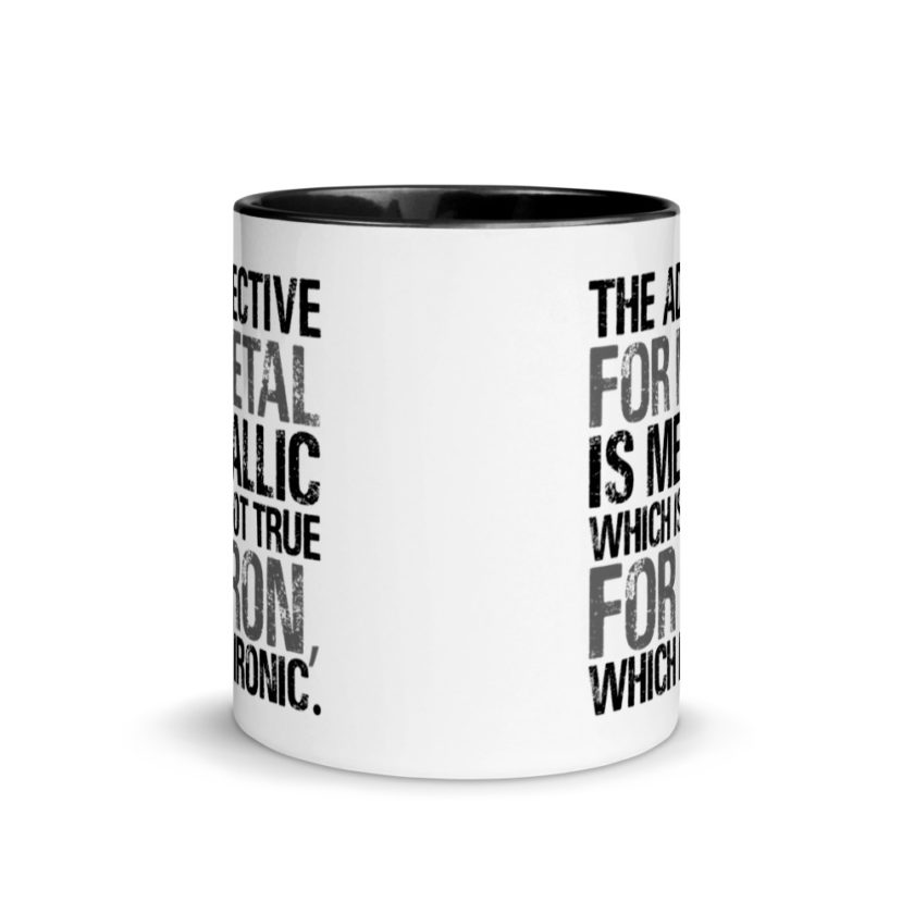 The adjective for metal is metallic which is not true for iron, which is ironic. Mug with Color Inside - Image 3