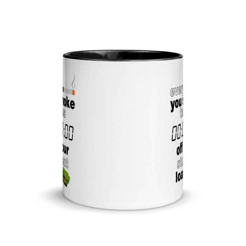 Every cigarette you smoke takes 7 minutes off your student loan debt.  Mug with Color Inside - Image 3
