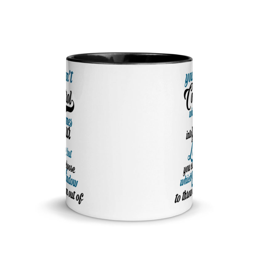 You cant control who comes into your life, but you can choose which window to throw them out of. Mug with Color Inside - Image 3