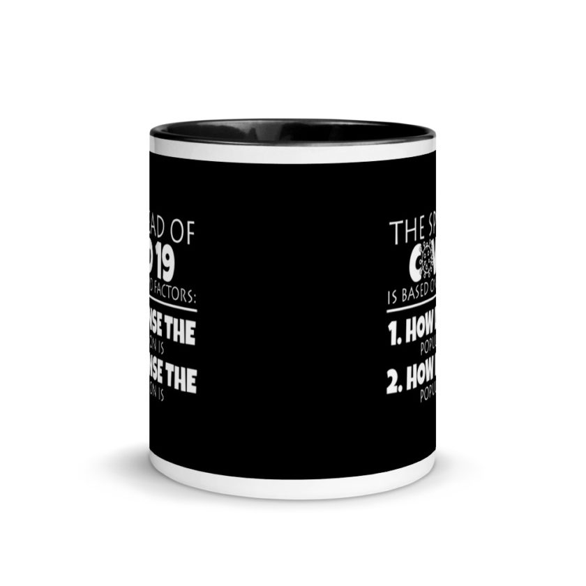 The spread of Covid 19 is based on 2 factors. 1.How dense the population is. 2. how dense the population is. Mug with Color Inside - Image 3