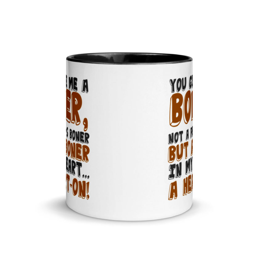You give me a boner, not a penis boner but a boner in my heart...a heart-on!  Mug with Color Inside - Image 3