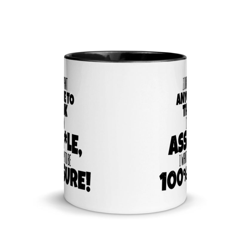 I don't want anyone to THINK I'm an asshole, I want them to be 100% sure! Mug with Color Inside - Image 3