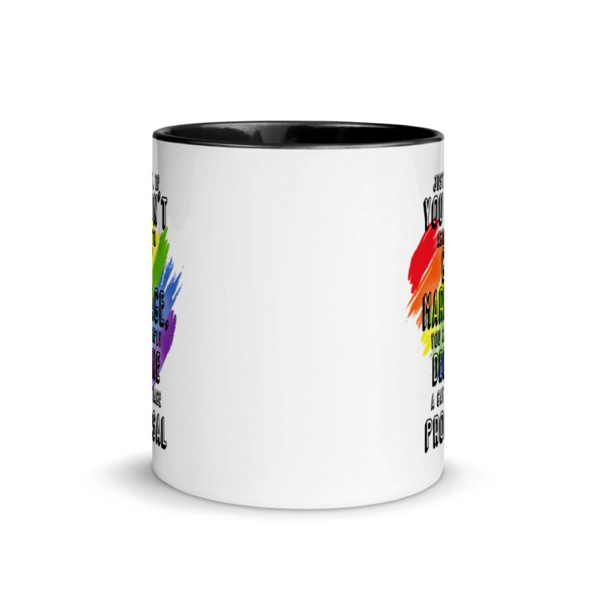 Just know if you don't agree with gay marriage you can simply decline a gay marriage proposal. Mug with Color Inside - Image 3