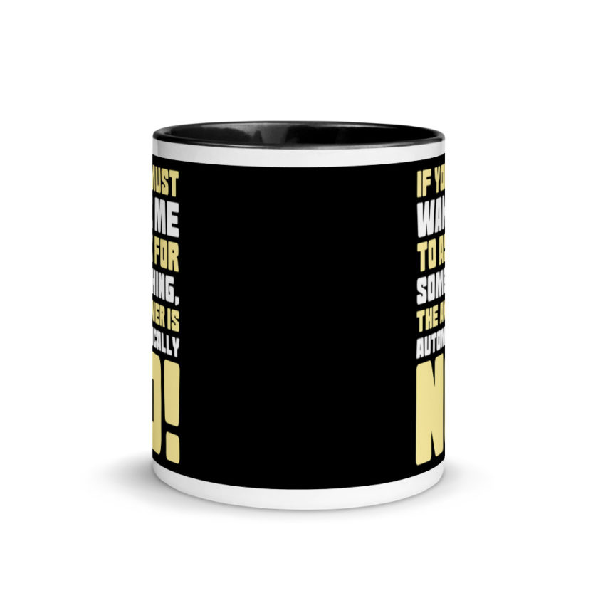 If you must wake me to ask for something the answer is automatically no! Mug with Color Inside - Image 3