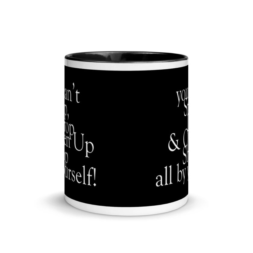 You cant Stop, Drop and Open Up Shop all by yourself! Mug with Color Inside - Image 3