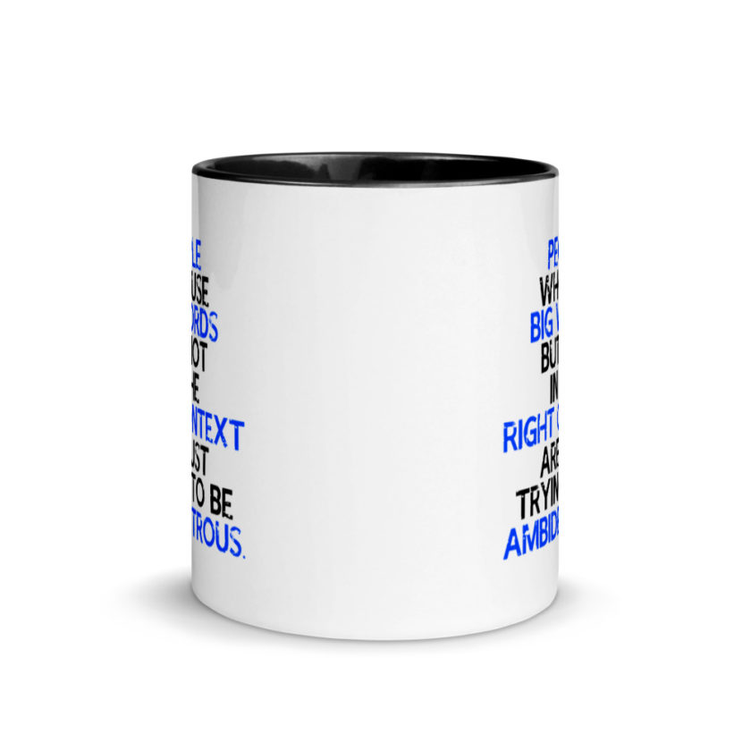 People who use big words but not in the right context are just trying to be ambidextrous. Mug with Color Inside - Image 3