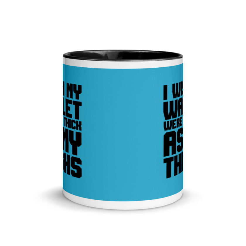 I wish my wallet were as thick as my thighs Mug with Color Inside - Image 3
