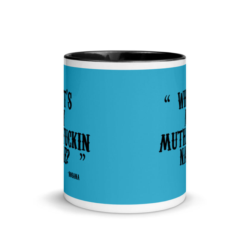 Whats my muthafuckin name?	Rosana	Wax Mug with Color Inside - Image 3